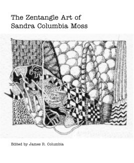 The Zentangle Art of Sandra Columbia Moss book cover