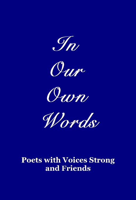 Ver In Our Own Words por Poets with Voices Strong and Friends