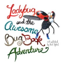 Ladybug and the Awesome Bug Book Adventure book cover