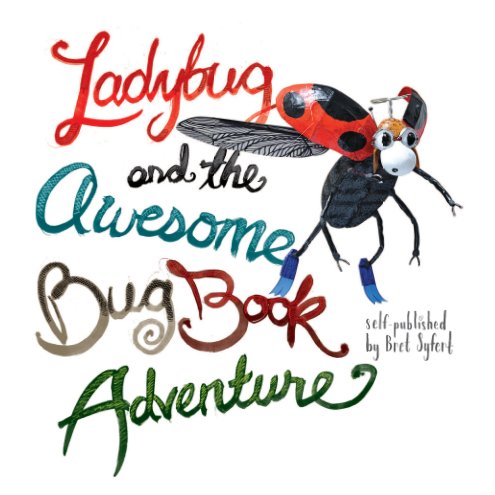 View Ladybug and the Awesome Bug Book Adventure by Bret Syfert