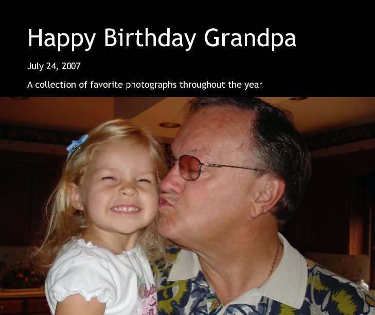 View Happy Birthday Grandpa by A collection of favorite photographs throughout the year
