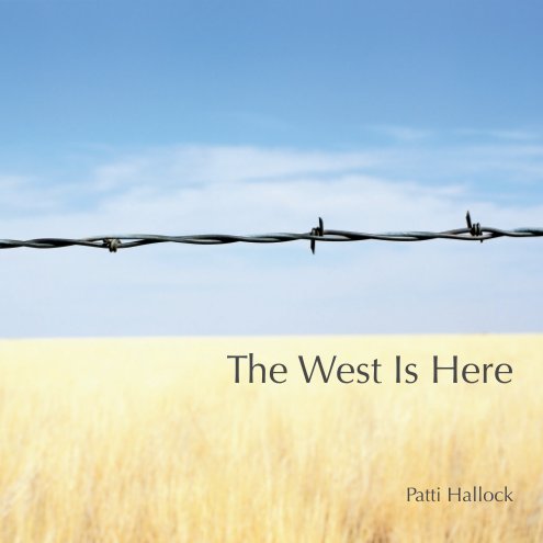 Visualizza The West Is Here 7x7" Softcover di Patti Hallock