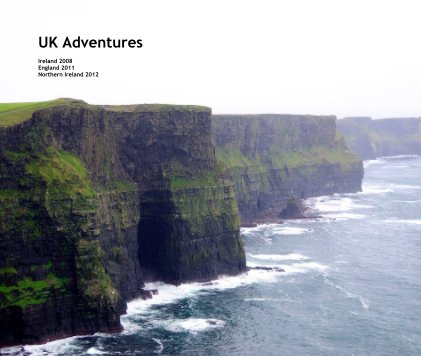 UK Adventures Ireland 2008 England 2011 Northern Ireland 2012 book cover