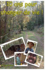 10 ans pour changer de vie ! book cover