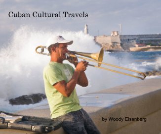 Cuban Cultural Travels by Woody Eisenberg book cover