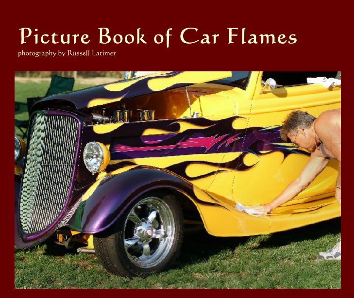 View Picture Book of Car Flames by Russell Latimer