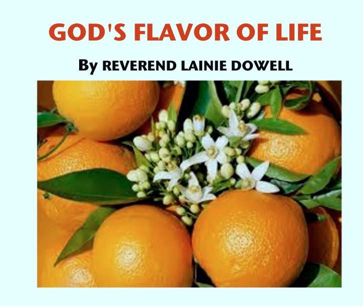 View GOD'S FLAVOR OF LIFE by REVEREND LAINIE DOWELL