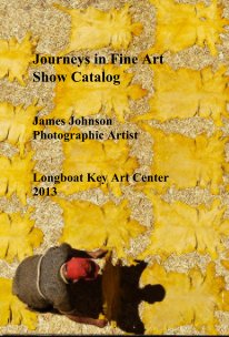 Journeys in Fine Art Show Catalog James Johnson Photographic Artist Longboat Key Art Center 2013 book cover