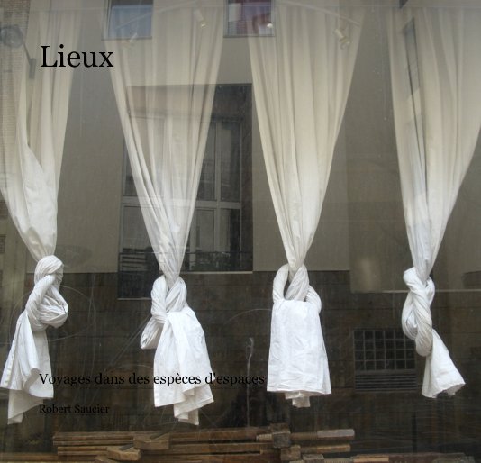 View Lieux by Robert Saucier