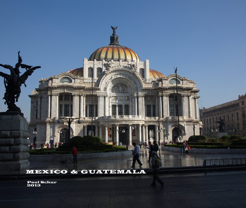 Ver MEXICO & GUATEMALA por Paul Schur 2013