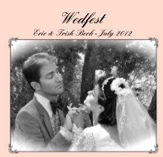 Wedfest Eric & Trish Beck - July 2012 book cover