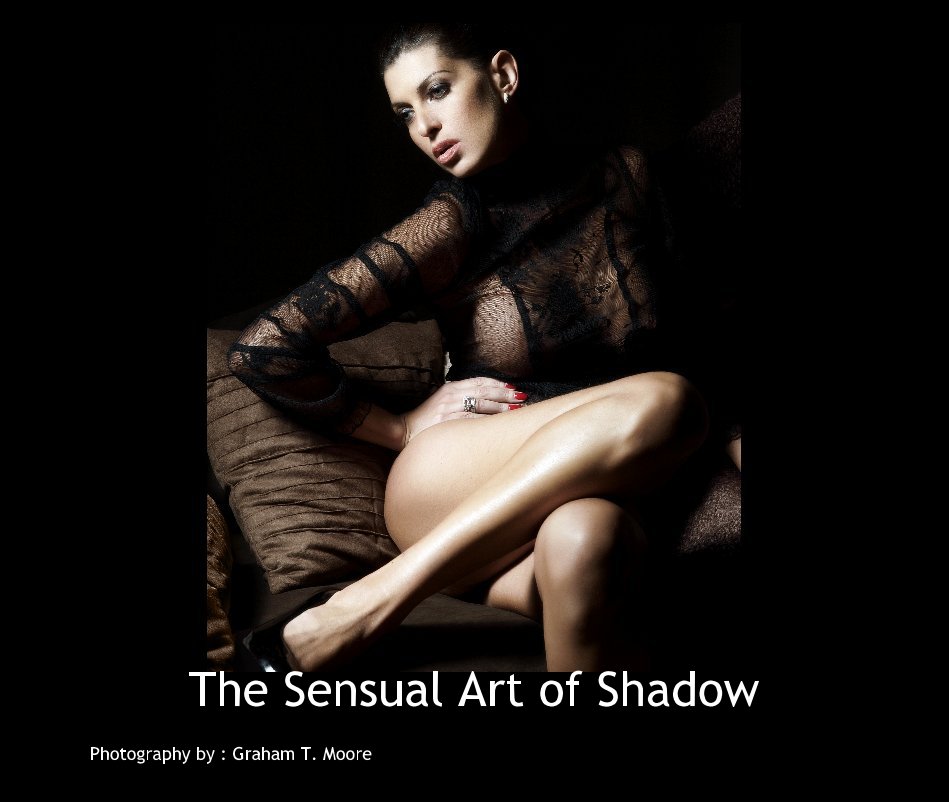 View The Sensual Art of Shadow by Graham T Moore