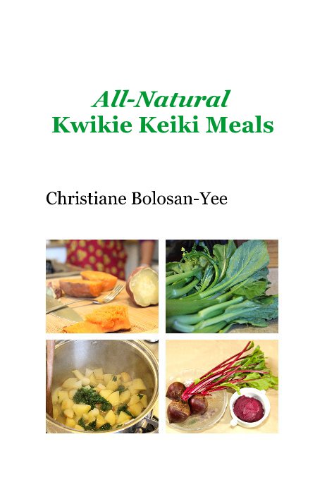 View All-Natural Kwikie Keiki Meals by Christiane Bolosan-Yee
