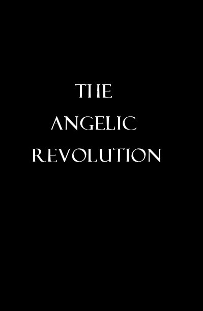 View The Angelic Revolution by William Gilbert