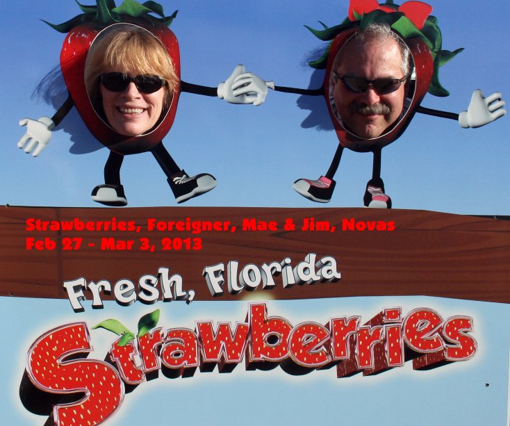 Strawberries, Foreigner, Mae & Jim, Novas Feb 27 - Mar 3, 2013 nach Lily Horst anzeigen