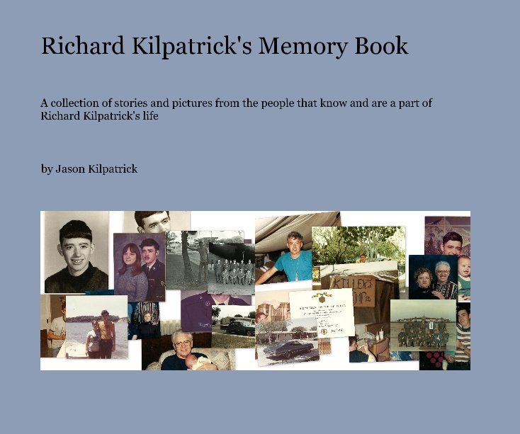 View Richard Kilpatrick's Memory Book by Jason Kilpatrick