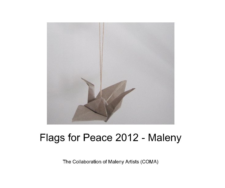 View Flags for Peace 2012 - Maleny by The Collaboration of Maleny Artists (COMA)