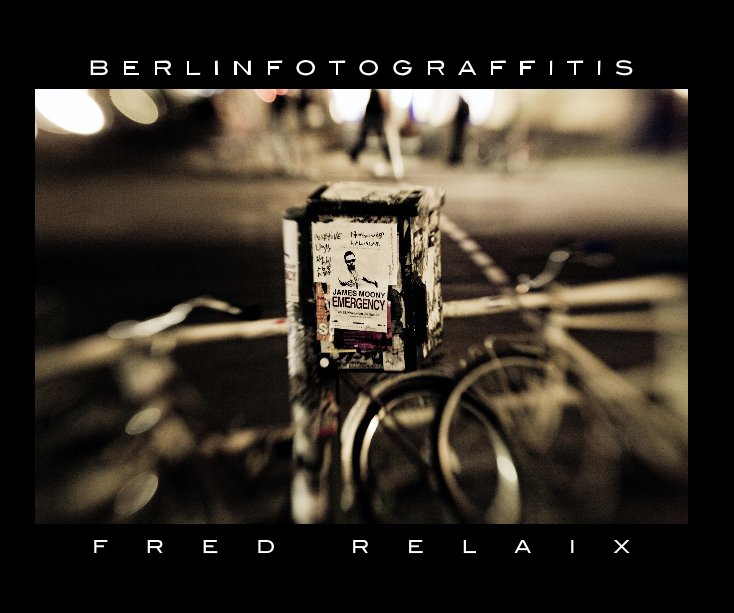 View BERLINFOTOGRAFFITIS by Fred Relaix