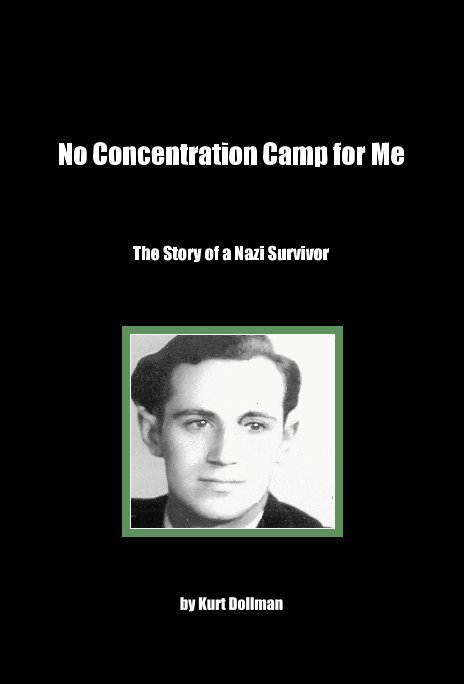 View No Concentration Camp for Me by Kurt Dollman