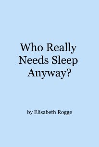 Who Really Needs Sleep Anyway? book cover