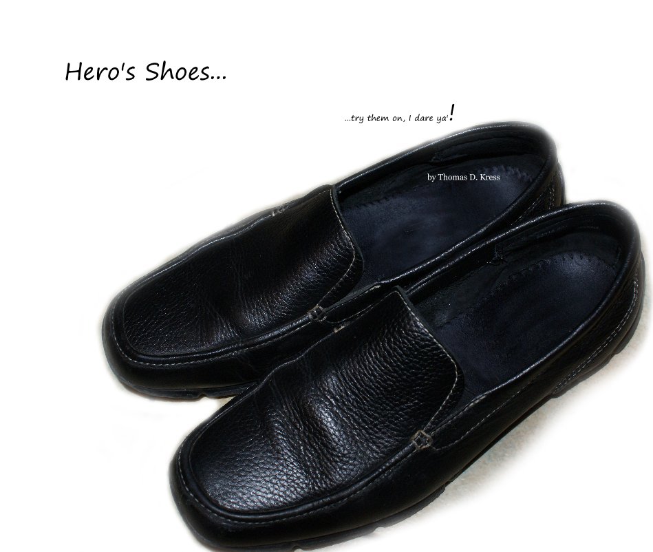 View Hero's Shoes... by Thomas D. Kress