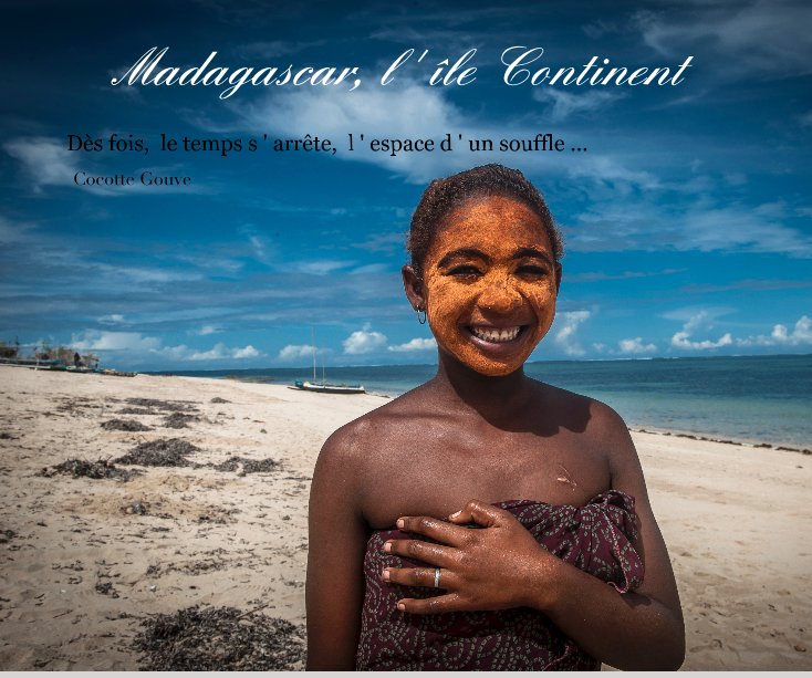 Ver Madagascar, l ' île Continent por Cocotte Gouve
