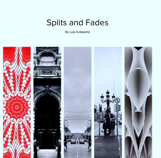 View Splits and Fades by Luis Avilesortiz