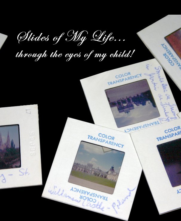 Bekijk Slides of My Life... through the eyes of my child! op Karlisa