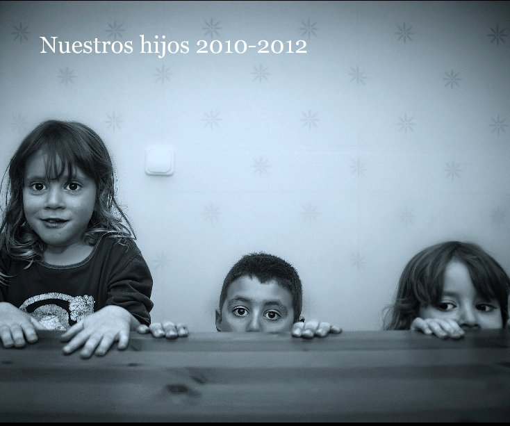 Ver Nuestros hijos 2010-2012 por Gustavo Orensztajn