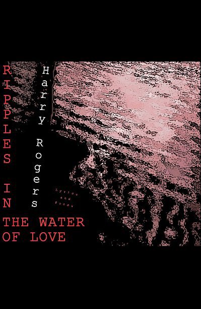 View Ripples In The Water Of Love by Harry Rogers
