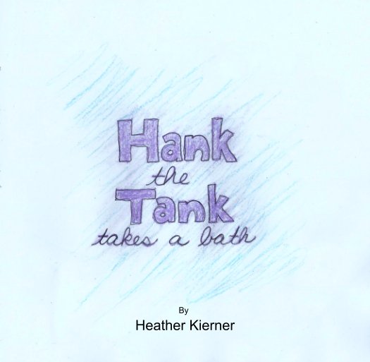 View Hank the Tank Takes a Bath by Heather Kierner