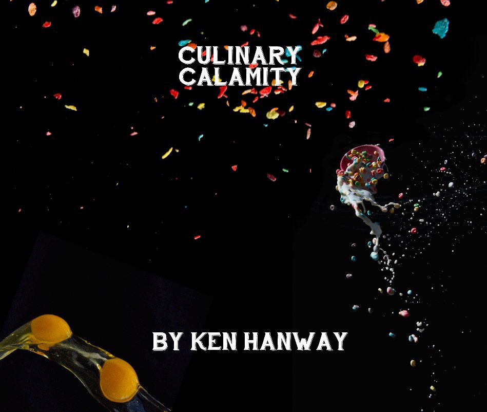 View Culinary Calamity by Ken Hanway