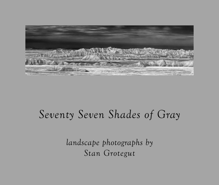 View Seventy Seven Shades of Gray -standard size by Stan Grotegut