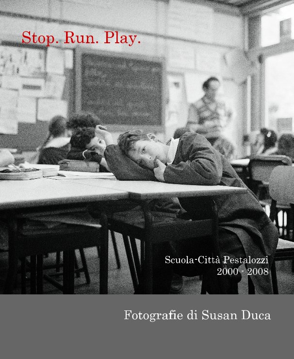 Ver Stop. Run. Play. por Fotografie di Susan Duca