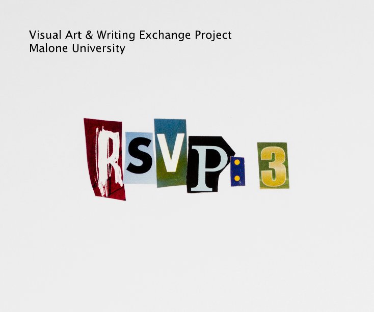 View RSVP: 3 by Visual Art & Writing Exchange Project Malone University