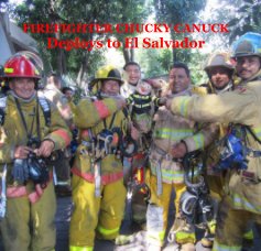FIREFIGHTER CHUCKY CANUCK Deploys to El Salvador book cover