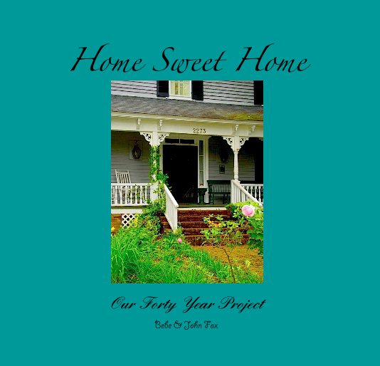 View Home Sweet Home by Bebe & John Fox