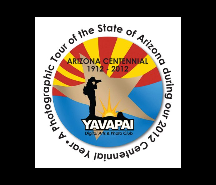 View Arizona Centennial Photography Collection 2012 by Yavapai Digital Arts and Photo Club, Prescott, AZ