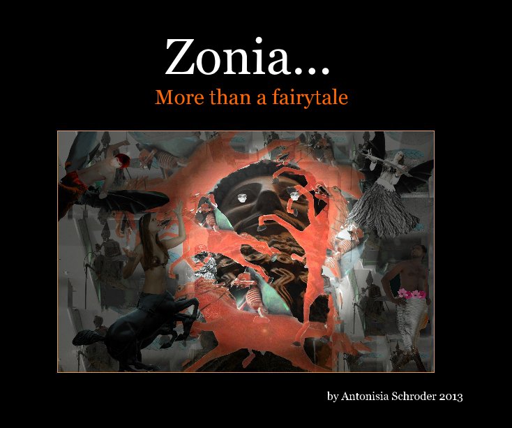 Bekijk Zonia... More than a fairytale op Antonisia Schroder 2013