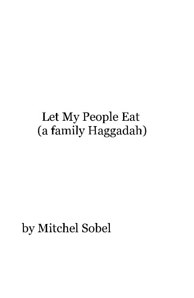 View Let My People Eat (a family Haggadah) by Mitchel Sobel