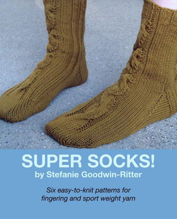 Ver SUPER SOCKS!
by Stefanie Goodwin-Ritter por Six easy-to-knit patterns for 
fingering and sport weight yarn
