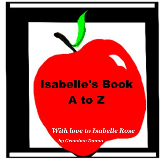 View Isabelle's Book A to Z by Grandma Donna