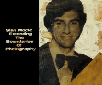 Stan Mock: Extending the Boundaries of Photography book cover