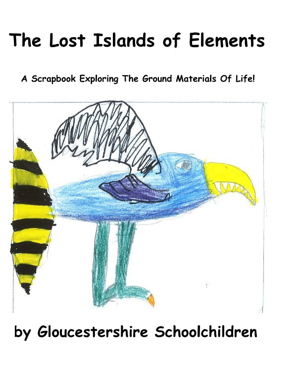 View The Lost Islands of Elements by Gloucestershire Schoolchildren