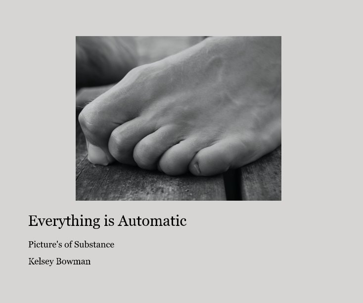 View Everything is Automatic by Kelsey Bowman