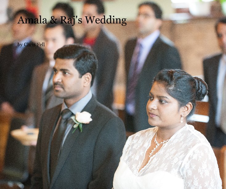 View Amala & Raj's Wedding by Chris Fell