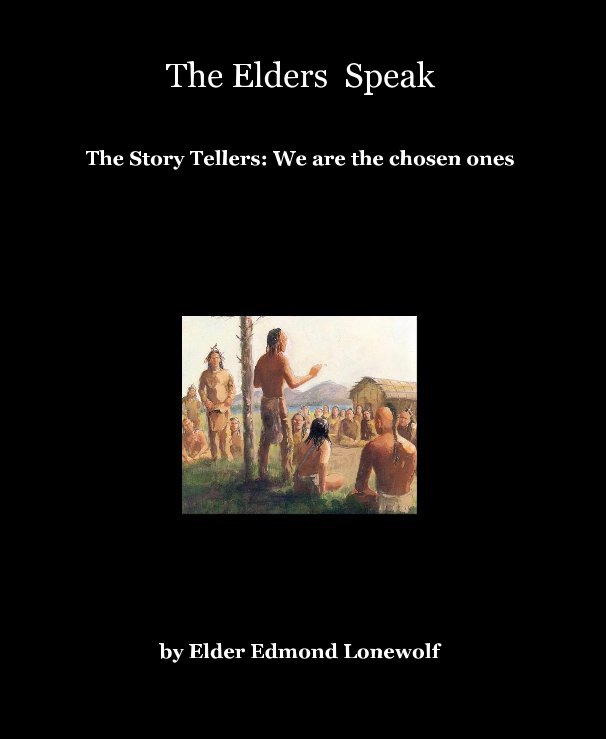 View The Elders Speak by Elder Edmond Lonewolf