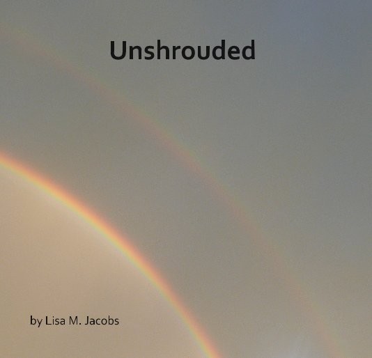View Unshrouded by Lisa M. Jacobs