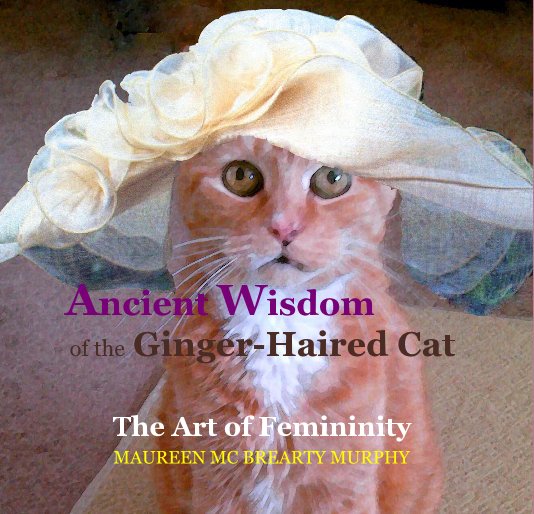 View Ancient Wisdom of the Ginger-Haired Cat by MAUREEN MC BREARTY MURPHY
