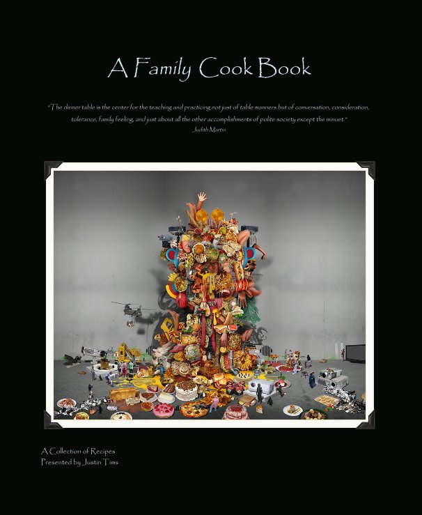 Bekijk A Family Cook Book op A Collection of Recipes Presented by Justin Tims